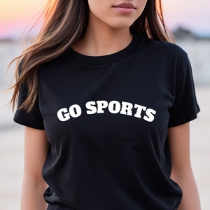 Go Sports Shirt, Go Sports Team T-Shirt, Funny Sports Shirt, Football Tee, Ladies Sport Shirts, Sports Mom Shirt, Women’s Football Outfit