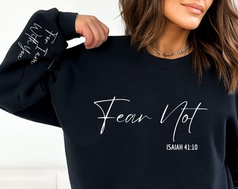 Fear Not Isaiah 41:10 Sweatshirt, Women's Christian Hoodie, Bible Verse Hoodie, Faith Tshirt, Catholic Tee, Best Religious Gift For Women