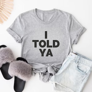 Shirt I Told Ya, I Told Ya Shirt, I Told Ya T-shirt, Trendy Shirt, Meme Shirt, They told me i couldn&#39;t that&#39;s why i did, funny movie