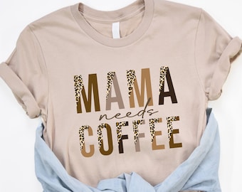 Mama Needs Coffee Shirt, Funny Mom Tee, Mothers Day Gift