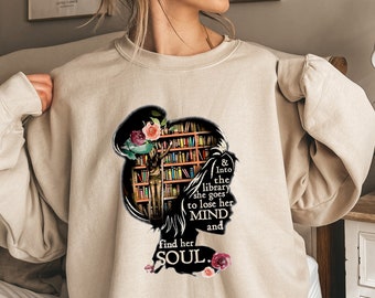 And Into The Library She Goes To Lose Her Mind And Find Her Soul Sweatshirt, Read Banned Books Sweatshirt, Book Lover Gift, Reading Book