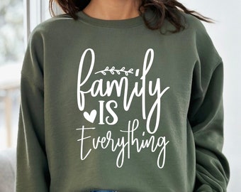 Family is Everything Sweatshirt, Matching Family Love Crewneck & Hoodie