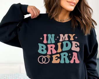 In My Bride Era Sweatshirt, Bride Gifts, Engagement Gift Hoodie