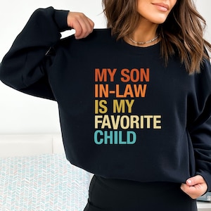 My Son In Law Is My Favorite Child Sweatshirt, Funny Family Hoodie, Funny Son Hoodie, Gift For Mother In Law, Favorite Son In Law Sweatshirt