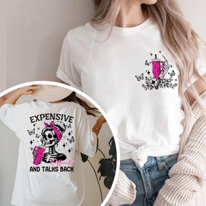 Trendy Funny Woman Humor Shirt, Expensive Difficult and Talk Back T-Shirt, Woman Skeleton