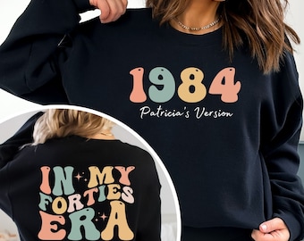 Custom In My Forties Era Sweatshirt, Personalized 40th Birthday Hoodie, Custom Funny Birthday, Birthday Gift, Gift for Her