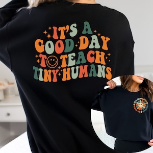 It's A Good Day To Teach Tiny Humans Teacher Sweatshirt | Teach Love Inspire | Teacher Appreciation Gift | Teacher Shirt | Gift For Teacher