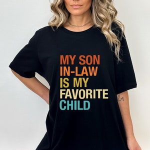 My Son In Law Is My Favorite Child Shirt, Funny Family T-shirt, Funny Son Tee, Gift For Mother In Law, Favorite Son In Law Shirt