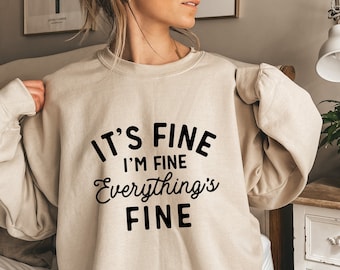 It&#39;s fine i&#39;m fine Sweatshirt & Hoodie, Everything is Fine Shirt, it&#39;s fine sweatshirt, fall sweatshirt, Introvert sweatshirt , Gift for her