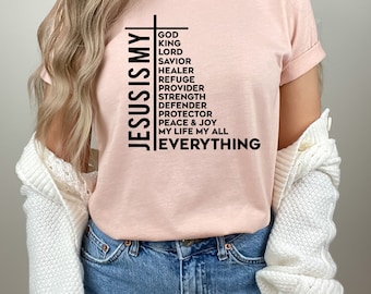 Jesus Is My Everything Shirt, Christian Shirt, Inspirational Shirt, Religious Shirt, Jesus is My King Shirt, Bible Verse Tee