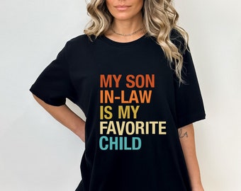 Funny Son In Law T-Shirt, Favorite Child Gift