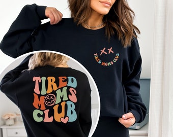 Tired Moms Club Sweatshirt, Sarcastic Mama Hoodie, Cool Mom Sweater, Funny Mama Sweater, New Mom Gift, Mothers Day Gift, Gift for Her