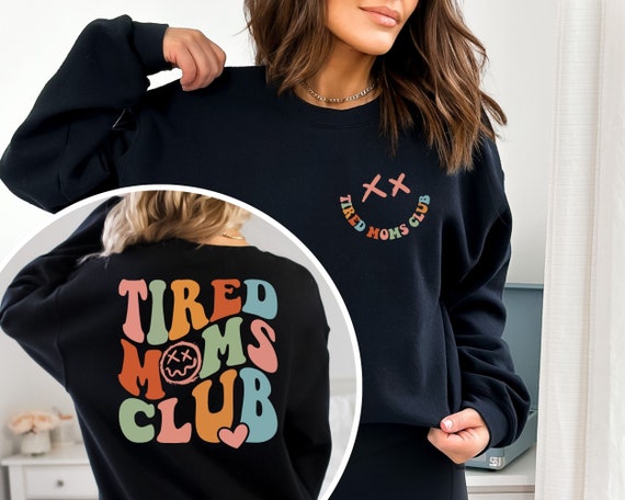Tired Moms Club Sweatshirt, Sarcastic Mama Hoodie, Cool Mom Sweater, Funny Mama Sweater, New Mom Gift, Mothers Day Gift, Gift for Her
