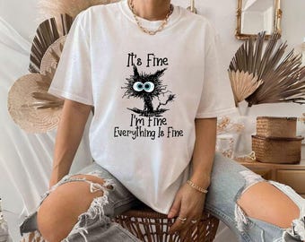 It's Fine I'm Fine Everything Shirt, Black Cat, Sarcasm Funny Gift Lover