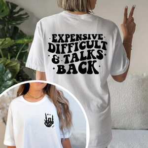 Expensive Difficult And Talks Back Tshirt, Trendy Women&#39;s Shirt, Front And Back Design, Funny Gift For Wife, Birthday Gift For Friend