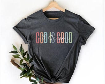 God is Good All The Time Shirt, God Lover Shirt, Christian Shirt, Church Shirt, Religious Shirt, Christian Tee, Jesus Lover Shirt, Jesus Tee