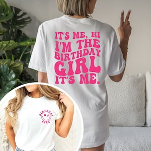 It's Me Hi I'm The Birthday Girl It's Me Front And Back Printed Shirt, Birthday Girl Shirt, Birthday Gift Shirt, Birthday Queen Shirt