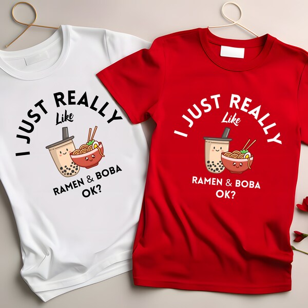 Ramen And Boba Lover Shirt, I just really like Ramen Shirt, Japanese Fan Shirt, Kawaii Shirt, Boba’s Food And Drink Tshirt, Noodles Shirt