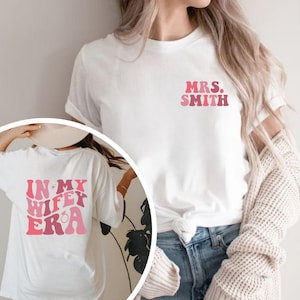 Personalized In My Wifey Era Shirt, Wife Hoodie, Mrs Tee, Custom Wife Gift, Wifey Crewneck, Wedding Bride Gifts, Just Married Gift