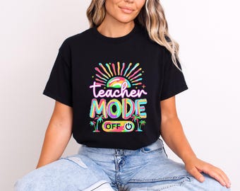 Teacher Mode Off Shirt, Last Day of School Tee, Teacher Shirt, End of Year Teacher Gift, Funny Teacher Shirt, Hello Summer Tee, Vacay Mode