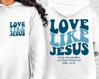 Love Like Jesus Sweatshirt&hoodie, Bible Verse Hoodie, Aesthetic