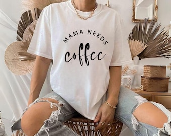 Mama Needs Coffee Shirt: Funny Mom, Coffee Lover, Mothers Day