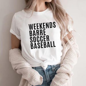 Weekends Barre Soccer Baseball Shirt, Shirt For Soccer Mom Or Soccer Lover, Soccer Gift Shirt For Woman, Sport Shirt For Mom, Soccer Gift