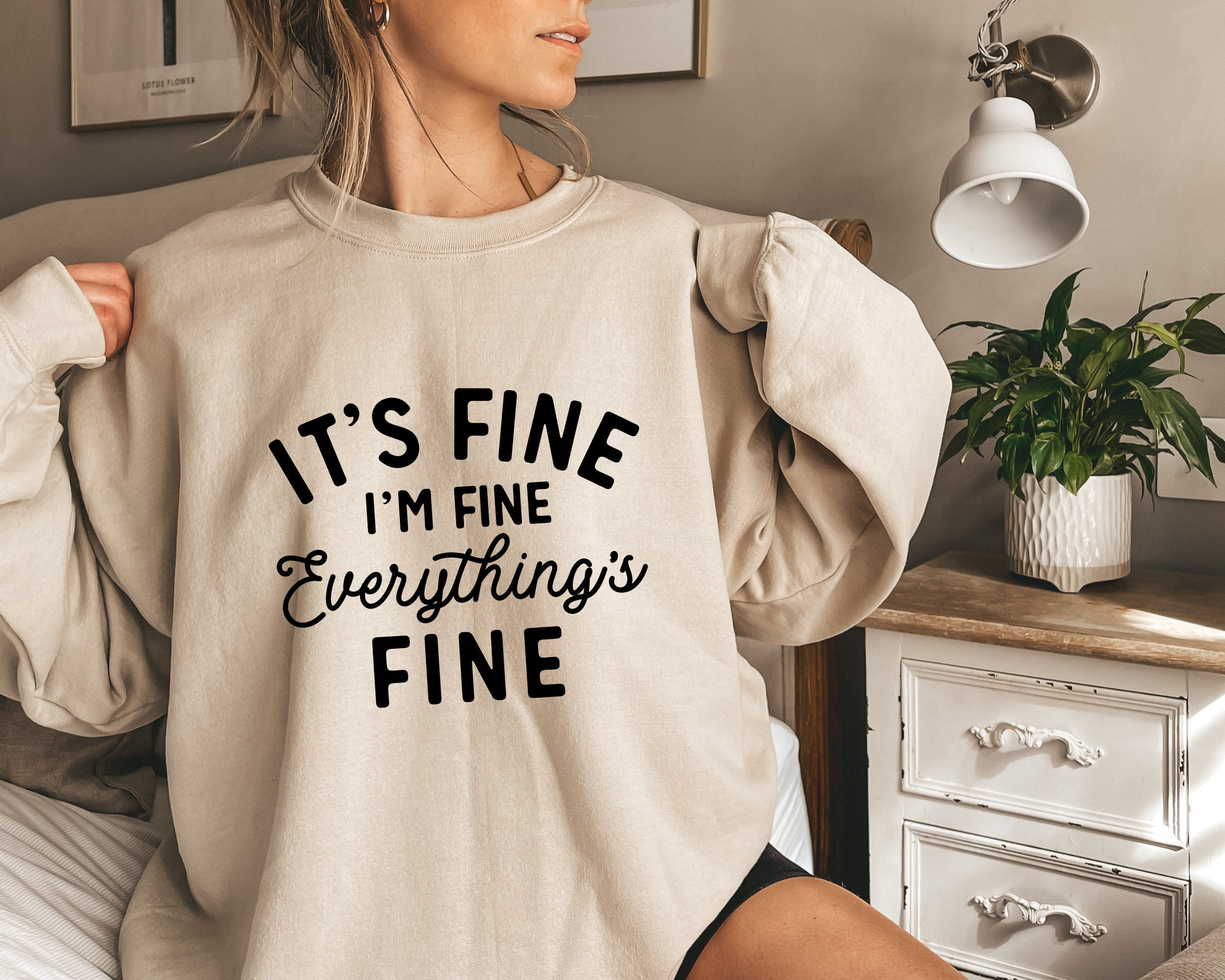 ファッションなデザイン Fine Im Fine Its Everything Etsy - Sweatshirt Fine is Clothing