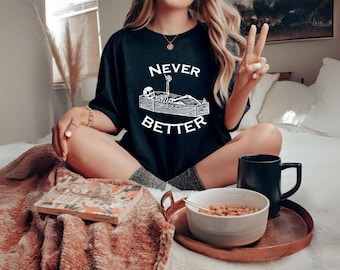 Never Better Sarcastic Skeleton Coffin Halloween Shirt, Halloween Party, Spooky Season