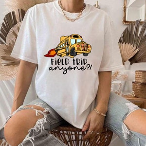 Field trip shirt, Teacher gift, Best teacher shirt, Teacher shirt, roud Teacher, Field Trip Anyone tee