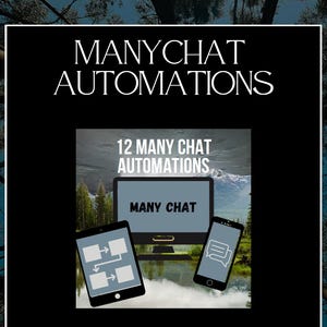 May include: A black and white graphic with the text "Manychat Automations" at the top. Below the text is a blue rectangle with the text "12 Many Chat Automations". Inside the rectangle is a computer screen with the text "Many Chat" and two phones. One phone has an arrow icon and the other has a chat bubble icon.