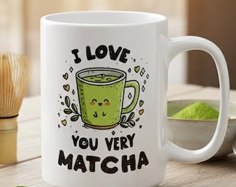 Matcha Mug, I Love You Very Matcha Coffee Cup, Cute Kawaii Matcha Tea Cup, Japanese Green Tea Lover Gift, Cozy Funny Matcha Pun Gift