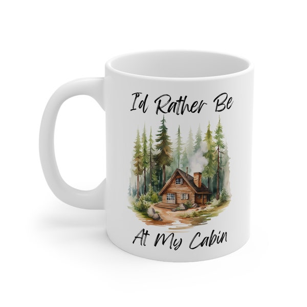I'd Rather Be At My Cabin Mug, Cabin Mug, Cabin in the Woods, Camping, Outdoorsman, Pine Forest, Michigan Mug, Cabin Gift, Up North Gift