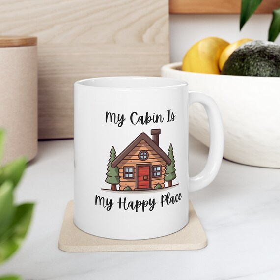 My Cabin is My Happy Place Mug, Cabin Mug, Cabin in the Woods, Camping,  Cottage Mug, Pine Forest, Michigan Mug, Cabin Gift, up North Gift - Etsy
