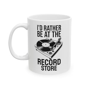 I&#39;d Rather Be at the Record Store Coffee Mug, Vinyl Lover Cup, Vintage Record Collector Gift, Turn Table DJ Mug, Record Store Mug, Music Mug