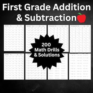 May include: A black and white image of six worksheets for first grade math drills. The worksheets include addition and subtraction problems. The title of the worksheets is "First Grade Addition & Subtraction". A red apple is in the upper right corner of the image. The text "200 Math Drills & Solutions" is in a black starburst shape in the center of the image.