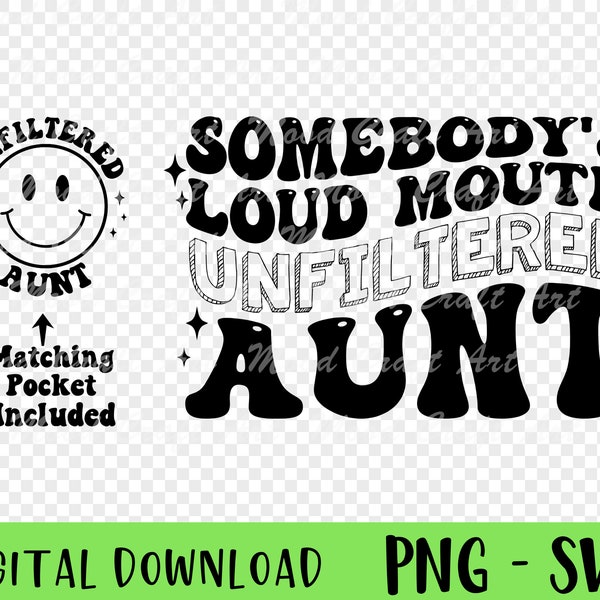 Somebody's Unfiltered Aunt Png Svg, Unfiltered Aunt Smile Svg, Aunt Png, Cool Aunt Svg, Trendy Svg, Retro Svg, Wavy Svg