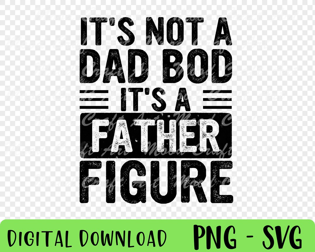 It’s Not A Dad Bod It’s A Father Figure SVG, Dad Bod Svg, Father’s Day