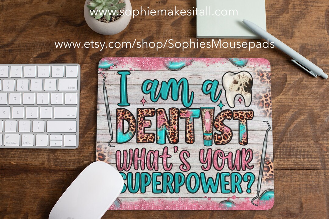 Dental Mouse Pad/ I Am A Dentist What's Your Super Power/ Etsy