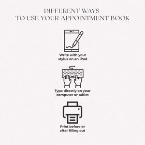 Different ways to use your appointment book: write with a stylus on an iPad, type directly on your computer or tablet, or print before or after filling out.