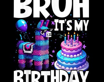 Bruh It’s My Birthday PNG、子供の誕生日シャツのデジタルダウンロード、面白いラマピニャータ昇華転写、ネオンパーティーの印刷可能なデザイン