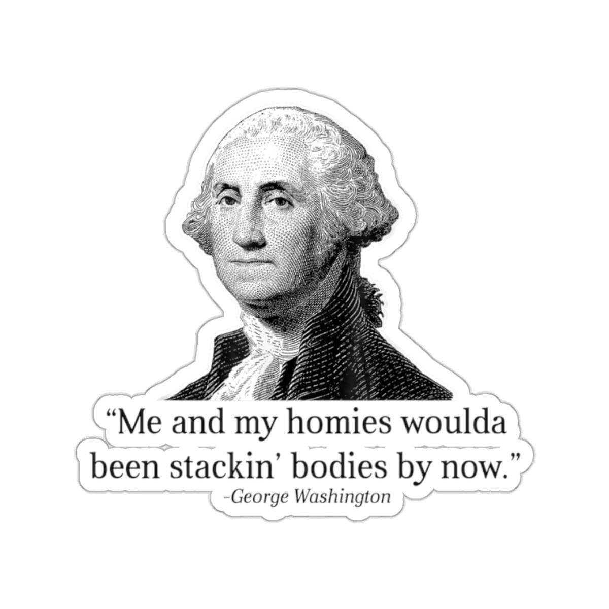 Me And My Homies Woulda Been Stackin' Bodies By Now Shirt Me And My Homies Woulda Been Stackin' Bodies By Now Shirt