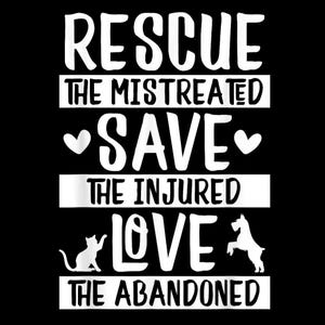 Op de afbeelding: Een zwart grafisch ontwerp met witte tekst die luidt: RESCUE THE MISTREATED, SAVE THE INJURED, LOVE THE ABANDONED. Het ontwerp bevat twee witte harten, een silhouet van een kat aan de linkerkant en een silhouet van een hond aan de rechterkant.