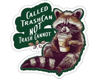 It's Called Trash Can Not Trash Cannot | Raccoon Trash Sticker| Trash Panda Pride , Motivational Funny Raccoon