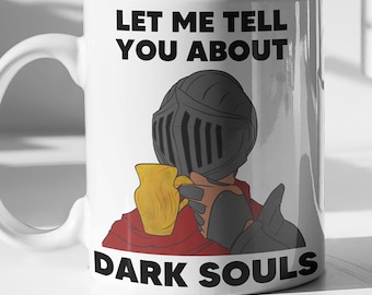 Let Me Tell You About Dark Souls Mug | Funny Gamer Coffee Cup