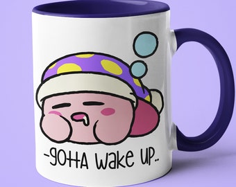 Kirby Gotta Wake Up Mug, Cute Kirby Gift For Her, Gift For Kirby Lover, Kirby Coffee Mug