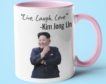 Kim Jong Un Live Laugh Love Mug, Funny Kim Jong Un Gift, Live Laugh Love Meme Mug, Sarcastic Meme Mug