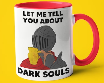 Funny Dark Souls Meme Mug, Let Me Tell You About Dark Souls Saying Funny Coffee Mug, Gift For Dark Souls Player, Mug Gift For Gamer