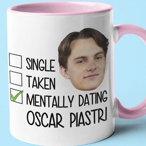 Single Taken Mentally Dating Oscar Piastri Mug, Funny Gift For Oscar Piastri Fan, F1 Fan Mug Gift, Formula 1 Gift