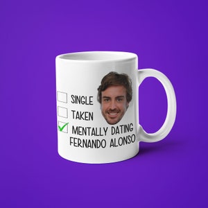 Single Taken Mentally Dating Fernando Alonso Mug, Funny Gift For Fernando Alonso Fan, F1 Fan Mug Gift, Formula 1 Gift White Mug